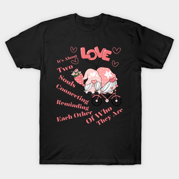 Love Is About Two Souls Connecting Reminding Each Other Who They Are T-Shirt by MiracleROLart